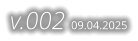 v.002 09.04.2025